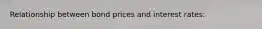 Relationship between bond prices and interest rates: