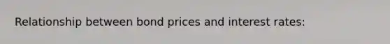Relationship between bond prices and interest rates: