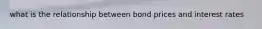 what is the relationship between bond prices and interest rates