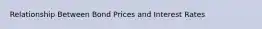 Relationship Between Bond Prices and Interest Rates