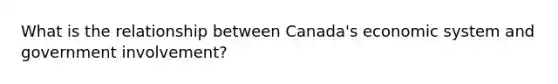 What is the relationship between Canada's economic system and government involvement?