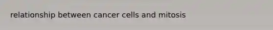 relationship between cancer cells and mitosis