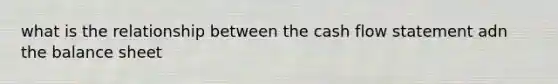 what is the relationship between the cash flow statement adn the balance sheet