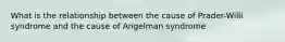 What is the relationship between the cause of Prader-Willi syndrome and the cause of Angelman syndrome