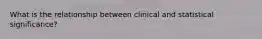 What is the relationship between clinical and statistical significance?
