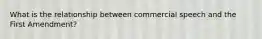 What is the relationship between commercial speech and the First Amendment?