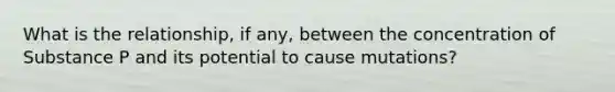 What is the relationship, if any, between the concentration of Substance P and its potential to cause mutations?