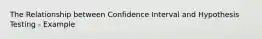 The Relationship between Confidence Interval and Hypothesis Testing - Example