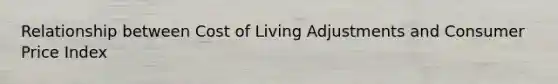 Relationship between Cost of Living Adjustments and Consumer Price Index