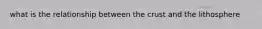 what is the relationship between the crust and the lithosphere