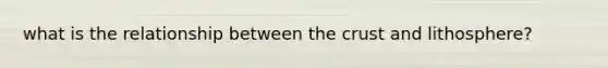 what is the relationship between the crust and lithosphere?