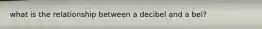 what is the relationship between a decibel and a bel?