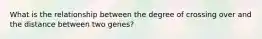 What is the relationship between the degree of crossing over and the distance between two genes?