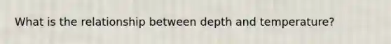 What is the relationship between depth and temperature?