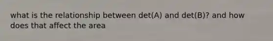 what is the relationship between det(A) and det(B)? and how does that affect the area