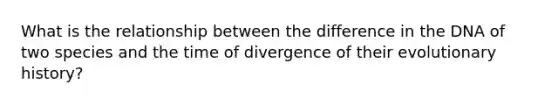 What is the relationship between the difference in the DNA of two species and the time of divergence of their evolutionary history?