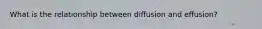 What is the relationship between diffusion and effusion?