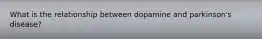 What is the relationship between dopamine and parkinson's disease?