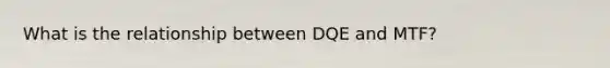 What is the relationship between DQE and MTF?