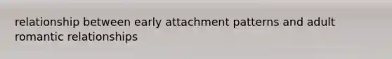 relationship between early attachment patterns and adult romantic relationships