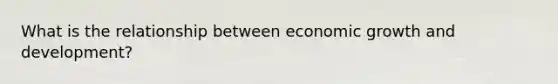 What is the relationship between economic growth and development?