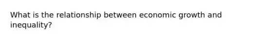 What is the relationship between economic growth and inequality?