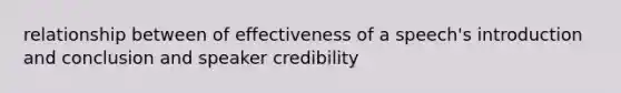 relationship between of effectiveness of a speech's introduction and conclusion and speaker credibility