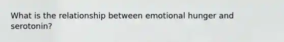 What is the relationship between emotional hunger and serotonin?