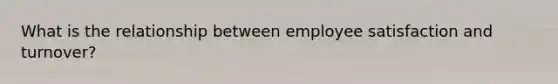 What is the relationship between employee satisfaction and turnover?