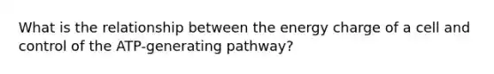 What is the relationship between the energy charge of a cell and control of the ATP-generating pathway?