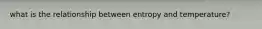 what is the relationship between entropy and temperature?
