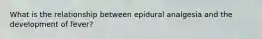 What is the relationship between epidural analgesia and the development of fever?