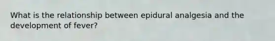 What is the relationship between epidural analgesia and the development of fever?