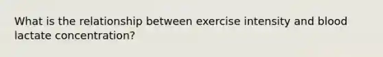 What is the relationship between exercise intensity and blood lactate concentration?