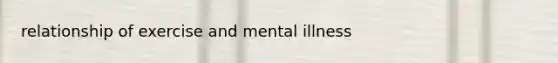 relationship of exercise and mental illness