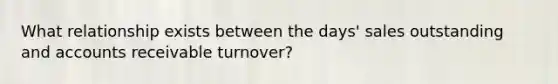 What relationship exists between the days' sales outstanding and accounts receivable turnover?