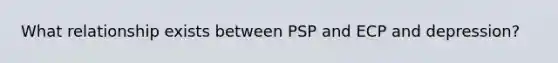 What relationship exists between PSP and ECP and depression?