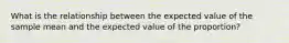 What is the relationship between the expected value of the sample mean and the expected value of the proportion?