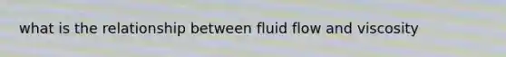 what is the relationship between fluid flow and viscosity