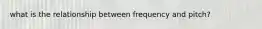 what is the relationship between frequency and pitch?