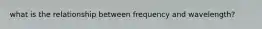 what is the relationship between frequency and wavelength?