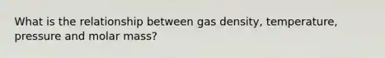 What is the relationship between gas density, temperature, pressure and molar mass?