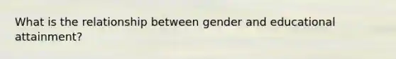 What is the relationship between gender and educational attainment?