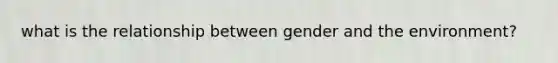 what is the relationship between gender and the environment?