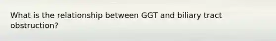 What is the relationship between GGT and biliary tract obstruction?