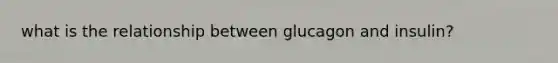 what is the relationship between glucagon and insulin?