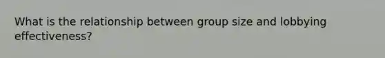 What is the relationship between group size and lobbying effectiveness?