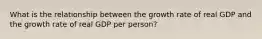 What is the relationship between the growth rate of real GDP and the growth rate of real GDP per person?