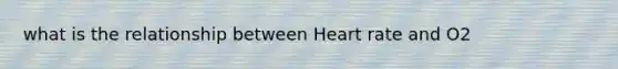 what is the relationship between Heart rate and O2