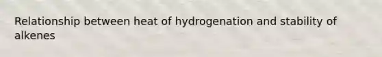 Relationship between heat of hydrogenation and stability of alkenes